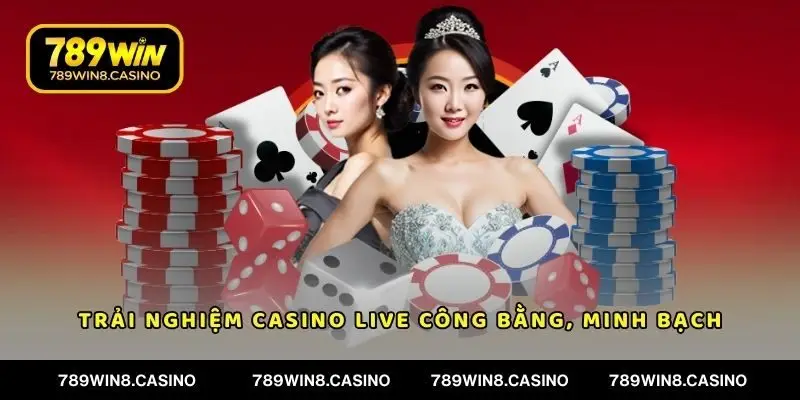 Trải nghiệm casino live công bằng, minh bạch