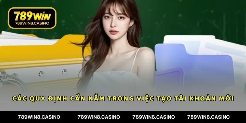 Các quy định cần nắm trong việc tạo tài khoản mới
