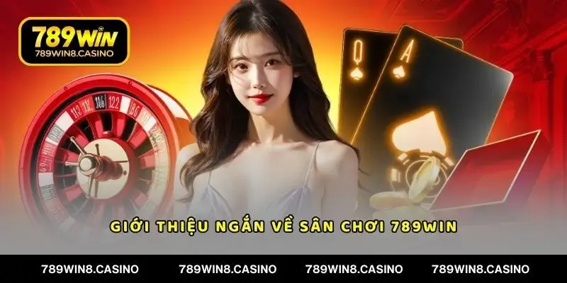 Giới thiệu ngắn về sân chơi 789WIN