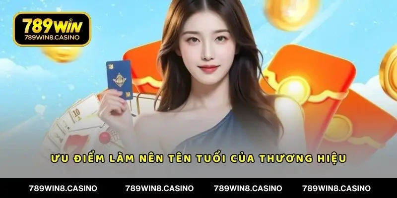 Ưu điểm làm nên tên tuổi của thương hiệu