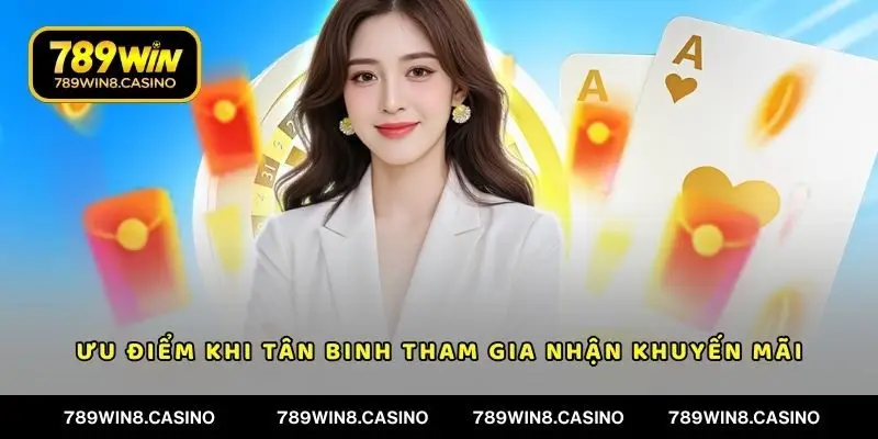 Ưu điểm khi tân binh tham gia nhận khuyến mãi
