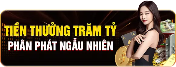 tiền thưởng trăm lý phát ngẫu nhiên mỗi ngày